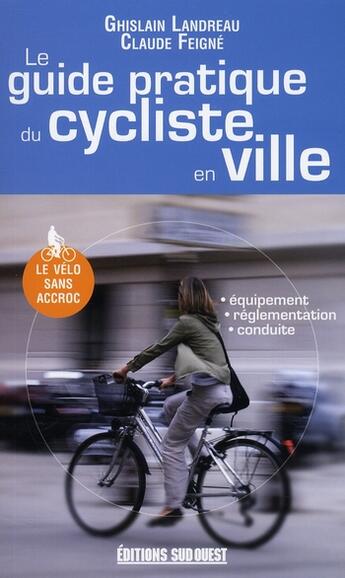 Couverture du livre « Guide pratique du cycliste en ville » de Ghislain Landreau aux éditions Sud Ouest Editions