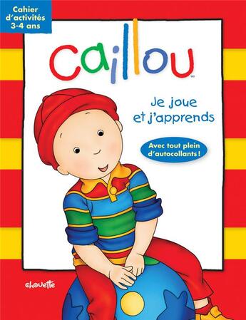 Couverture du livre « Caillou ; je joue et j'apprends ; cahier d'activités ; 3-4 ans » de  aux éditions Chouette