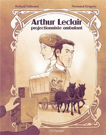 Couverture du livre « Arthur Leclair : projectionniste ambulant » de Richard Vallerand et Normand Gregoire aux éditions La Pasteque