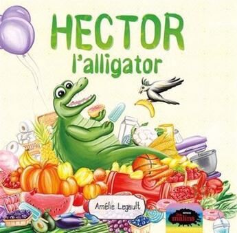 Couverture du livre « Hector l'alligator (2e édition) » de Amelie Legault aux éditions Les Malins