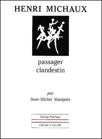 Couverture du livre « Henri Michaux, passager clandestin » de Jean-Michel Maulpoix aux éditions Champ Vallon