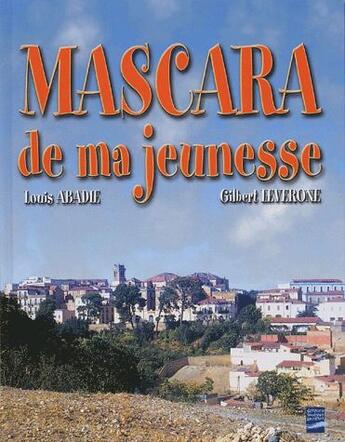 Couverture du livre « Mascara de ma jeunesse ; 1935-1962 » de Louis Abadie et Gilbert Leverone aux éditions Gandini Jacques