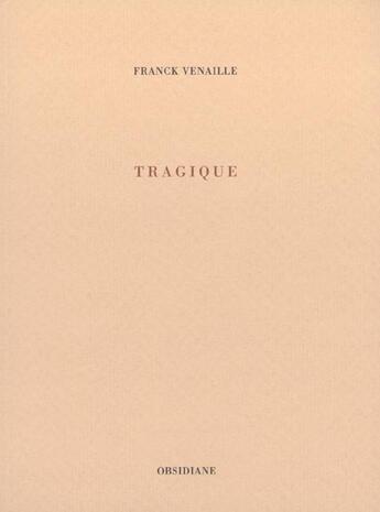 Couverture du livre « Tragique » de Venaille Frank aux éditions Obsidiane