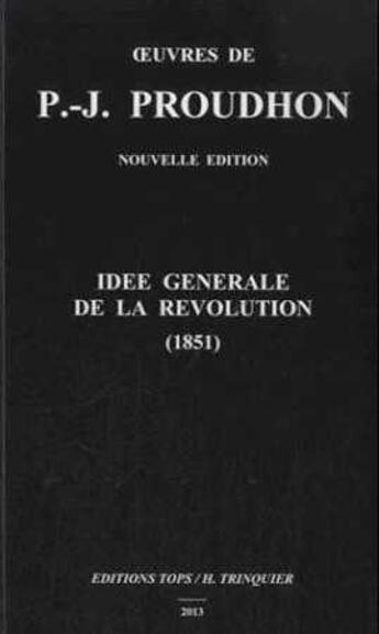 Couverture du livre « Idee generale de la revolution » de Proudhon P.J. aux éditions Tops