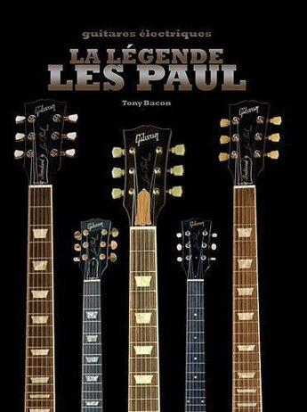 Couverture du livre « La légende Les Paul » de Tony Bacon aux éditions Art Et Images