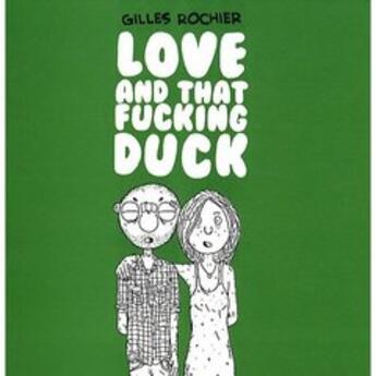 Couverture du livre « Love and that fucking duck » de Gilles Rochier aux éditions Groinge