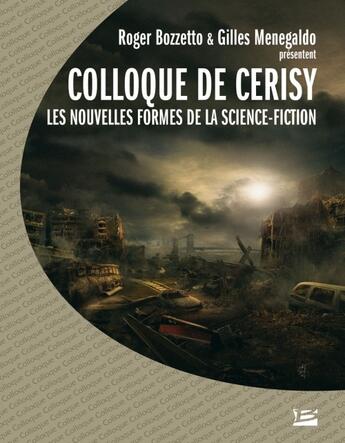 Couverture du livre « Colloque de Cerisy ; les nouvelles formes de la science-fiction » de Roger Bozzetto et Gilles Menegaldo aux éditions Bragelonne