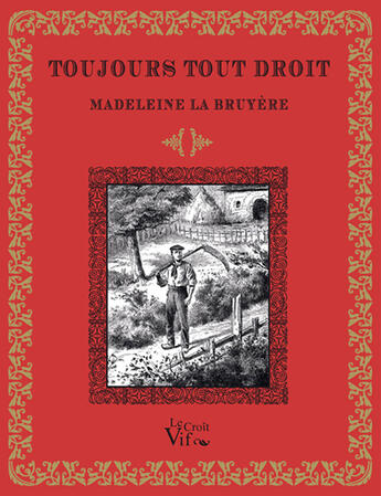 Couverture du livre « Toujours tout droit » de Madeleine La Bruyere aux éditions Croit Vif