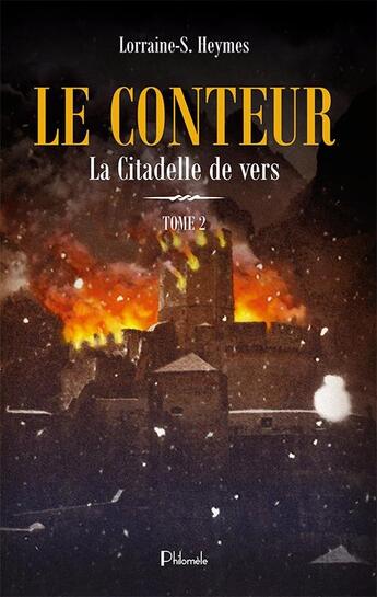 Couverture du livre « Le conteur t.2 ; la citadelle de vers » de Lorraine-S. Heymes aux éditions Philomele