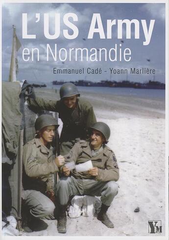 Couverture du livre « L'US Army en Normandie » de Emmanuel Cade aux éditions Ysec