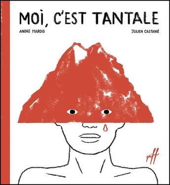 Couverture du livre « Moi, c'est Tantale » de Andre Marois et Julien Castanie aux éditions Isatis