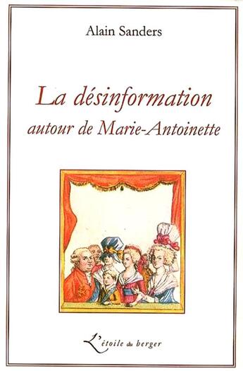 Couverture du livre « La désinformation autour de Marie-Antoinette » de Alain Sanders aux éditions Atelier Fol'fer