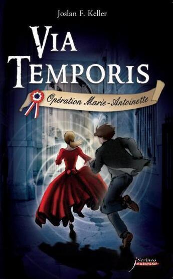 Couverture du livre « Via temporis t.1 ; opération Marie-Antoinette » de Joslan F. Keller aux éditions Scrineo