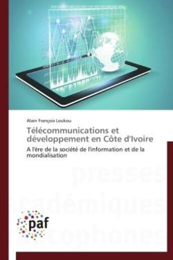 Couverture du livre « Telecommunications et developpement en cote d'ivoire - a l'ere de la societe de l'information et de » de Loukou A F. aux éditions Presses Academiques Francophones