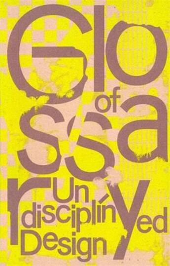 Couverture du livre « Glossary of undisciplined design » de Kaiser Anja/Stephany aux éditions Spector Books