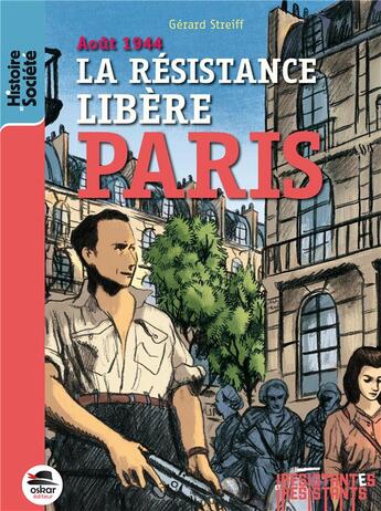 Couverture du livre « La résistance libère Paris » de Gerard Streiff aux éditions Oskar