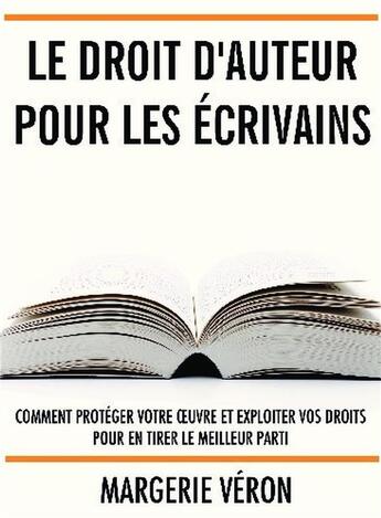 Couverture du livre « Le droit d'auteur pour les écrivains » de Margerie Veron aux éditions Bookelis