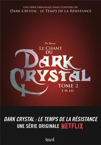 Couverture du livre « Dark Crystal Tome 2 ; le chant du Dark Crystal » de J.M. Lee aux éditions Seuil Jeunesse