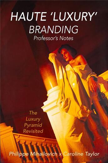 Couverture du livre « Haute 'luxury' branding ; professor's notes » de Philippe Mihailovich et Caroline Taylor aux éditions Librinova