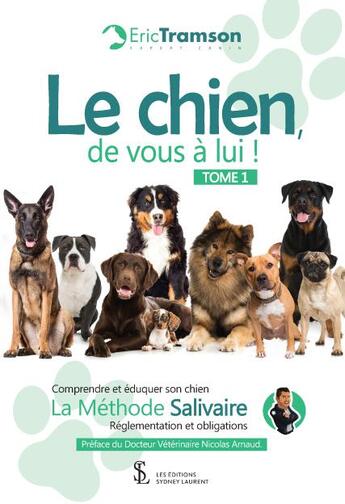 Couverture du livre « Le chien, de vous a lui ! tome 1 - la methode salivaire reglementation et obligations » de Tramson Eric aux éditions Sydney Laurent