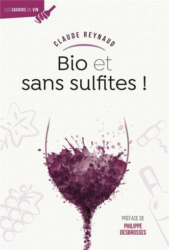 Couverture du livre « Bio et sans sulfites ! » de Claude Reynaud aux éditions Omniscience