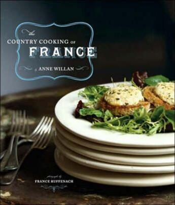 Couverture du livre « The country cooking of France » de France Ruffenach et Anne Willan aux éditions Chronicle Books