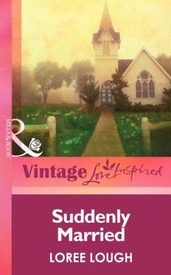 Couverture du livre « Suddenly Married (Mills & boon Vintage Love Inspired) » de Lough Loree aux éditions Mills & Boon Series