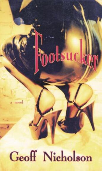 Couverture du livre « Footsucker » de Geoff Nicholson aux éditions Overlook