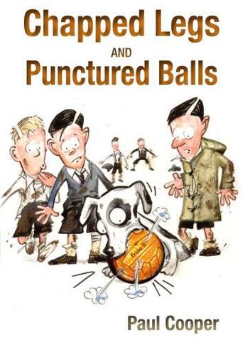 Couverture du livre « Chapped Legs & Punctured Balls » de Paul Cooper aux éditions Sportsbooks
