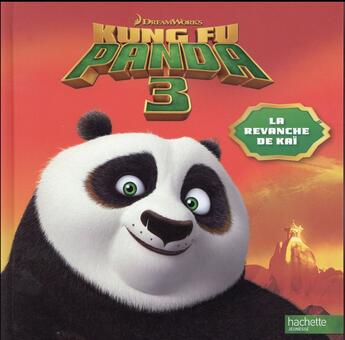 Couverture du livre « Kung Fu panda 3 ; la revanche de Kaï » de  aux éditions Hachette Jeunesse