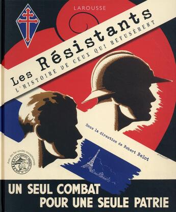 Couverture du livre « Les Résistants ; l'histoire de ceux qui refusèrent » de Robert Belot aux éditions Larousse