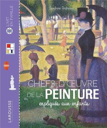 Couverture du livre « Les chefs d'oeuvre de la peinture expliquées aux enfants » de Sandrine Andrews aux éditions Larousse