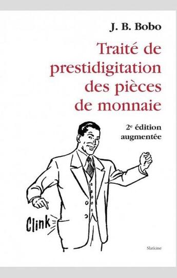 Couverture du livre « Traité de prestidigitation des pièces de monnaie (2e édition) » de J. B. Bobo aux éditions Slatkine