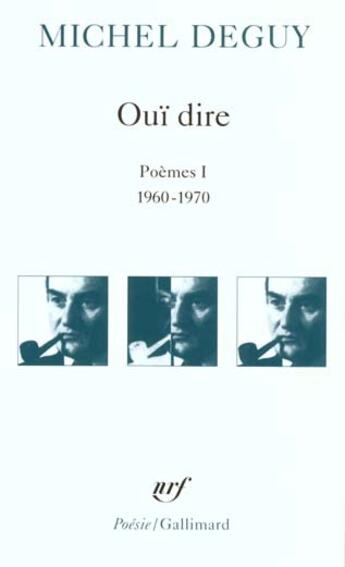 Couverture du livre « Oui dire - (poemes i, 1960-1970) » de Michel Deguy aux éditions Gallimard