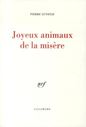 Couverture du livre « Joyeux animaux de la misère » de Pierre Guyotat aux éditions Gallimard