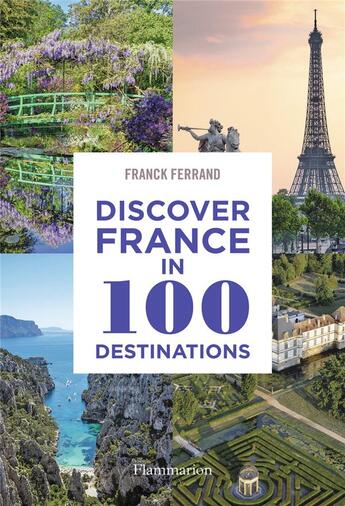 Couverture du livre « Discover france in 100 destinations » de Franck Ferrand aux éditions Flammarion