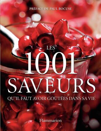 Couverture du livre « Les 1001 saveurs qu'il faut avoir goûtées dans sa vie » de  aux éditions Flammarion