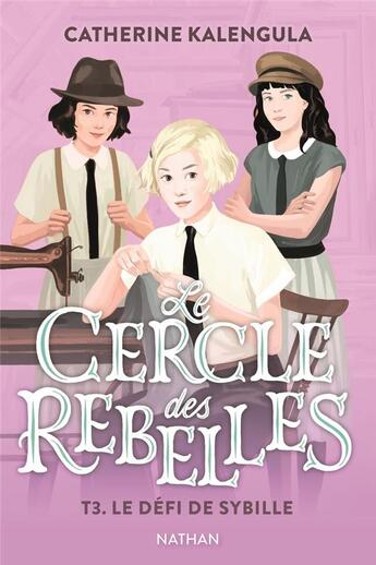 Couverture du livre « Le cercle des rebelles Tome 3 : le défi de Sybille » de Catherine Kalengula et Aline Bureau aux éditions Nathan