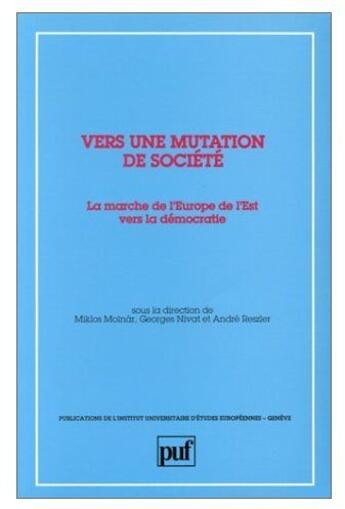 Couverture du livre « Vers une mutation de société ; la marche de l'Europe de l'Est vers la démocratie » de Molnar/Nivat/Reszler aux éditions Puf