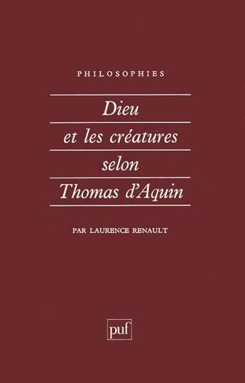 Couverture du livre « Dieu et les créatures selon thomas d'aquin » de Laurence Renault aux éditions Puf