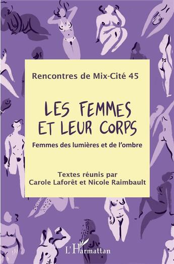 Couverture du livre « Les femmes et leur corps : femmes des lumières et de l'ombre » de Monique Lemoine aux éditions L'harmattan