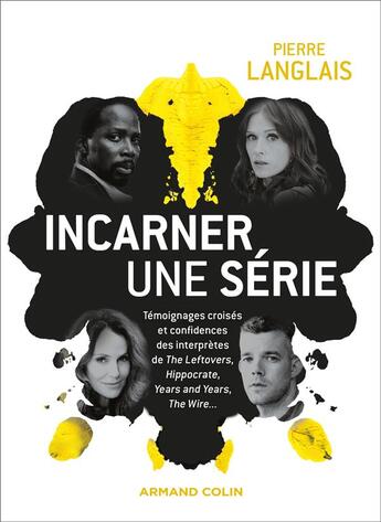 Couverture du livre « Incarner une série : témoignages croisés et confidences des interprètes de The Leftovers, Le Bureau des légendes, Years and Years, The Gppd Fight... » de Pierre Langlais aux éditions Armand Colin