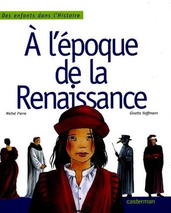 Couverture du livre « L'epoque de la renaissance (a) » de Pierre/Hoffmann Mich aux éditions Casterman