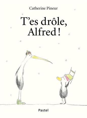 Couverture du livre « T'es drole, Alfred ! » de Catherine Pineur aux éditions Ecole Des Loisirs