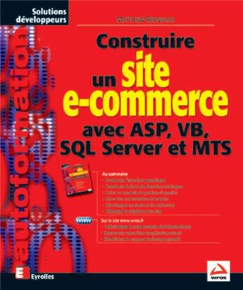 Couverture du livre « Construire un site e-commerce avec ASP, VB, SQL Server et MTS » de Matthew Reynolds aux éditions Eyrolles