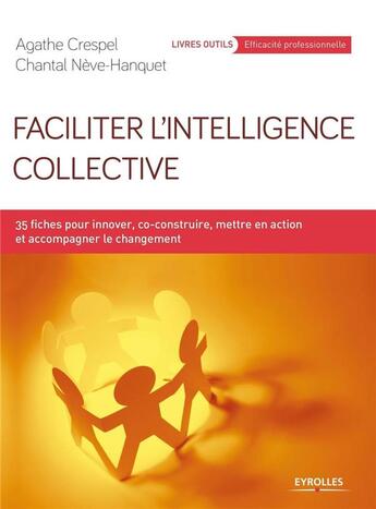 Couverture du livre « Faciliter l'intelligence collective » de Crespel/Neve Hanquet aux éditions Eyrolles