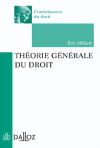 Couverture du livre « Théorie générale du droit » de Eric Millard aux éditions Dalloz