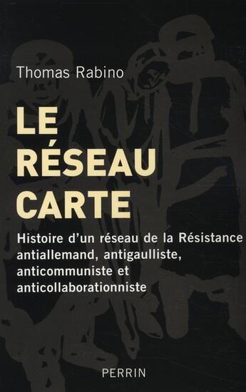 Couverture du livre « Le réseau Carte histoire d'un réseau de la résistance » de Thomas Rabino aux éditions Perrin