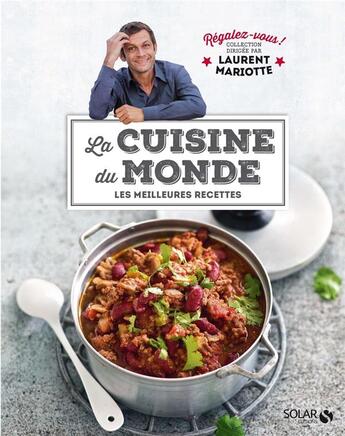 Couverture du livre « REGALEZ-VOUS : la cuisine du monde » de Laurent Mariotte aux éditions Solar