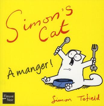 Couverture du livre « Simon's cat - a manger ! » de Tofield Simon aux éditions Fleuve Editions